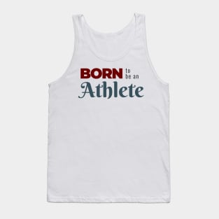 BORN to be an Athlete | Minimal Text Aesthetic Streetwear Unisex Design for Fitness/Athletes | Shirt, Hoodie, Coffee Mug, Mug, Apparel, Sticker, Gift, Pins, Totes, Magnets, Pillows Tank Top